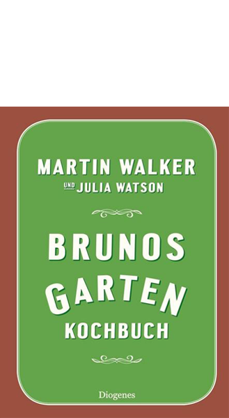 Walker, Martin: Brunos Gartenkochbuch 